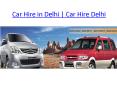 Car Hire in Delhi | Car Hire Delhi | Car Rental India | Delhi Car Rental PowerPoint PPT Presentation