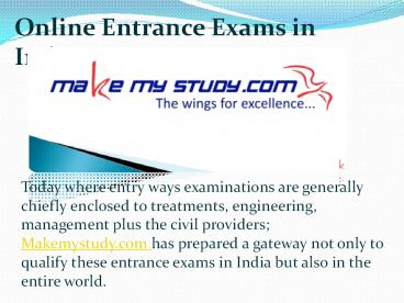 Online Entrance Exams in India And Abroad Program  At Makemystudy.com