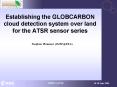 Establishing the GLOBCARBON cloud detection system over land for the ATSR sensor series PowerPoint PPT Presentation