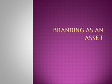 Branding as AN Asset