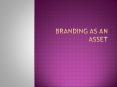 Branding as AN Asset PowerPoint PPT Presentation