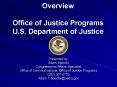 Overview Office of Justice Programs U.S. Department of Justice PowerPoint PPT Presentation