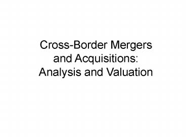 Cross-Border Mergers and Acquisitions: Analysis and Valuation