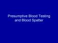 Presumptive Blood Testing and Blood Spatter PowerPoint PPT Presentation