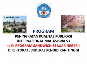PROGRAM PENINGKATAN KUALITAS PUBLIKASI INTERNASIONAL MAHASISWA S3 (d/h PROGRAM SANDWICH-S3 LUAR NEGERI) DIREKTORAT JENDERAL PENDIDIKAN TINGGI