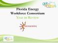 Florida Energy Workforce Consortium Year in Review PowerPoint PPT Presentation