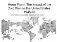 Home Front: The Impact of the Cold War on the United States, 1945-63 PowerPoint PPT Presentation