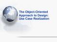 The Object-Oriented Approach to Design: Use Case Realization PowerPoint PPT Presentation