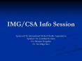 IMG/CSA Info Session PowerPoint PPT Presentation