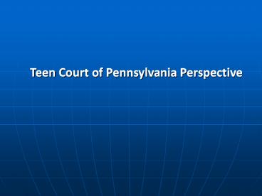Teen Court of Pennsylvania Perspective