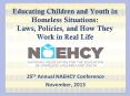 Educating Children and Youth in Homeless Situations: Laws, Policies, and How They Work in Real Life PowerPoint PPT Presentation