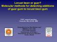 Locust%20bean%20or%20guar?%20Molecular%20methods%20for%20detecting%20additions%20of%20guar%20gum%20to%20locust%20bean%20gum PowerPoint PPT Presentation
