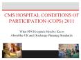 CMS HOSPITAL CONDITIONS OF PARTICIPATION (COPS) 2011  What PPS Hospitals Need to Know About the UR and Discharge Planning Standards PowerPoint PPT Presentation