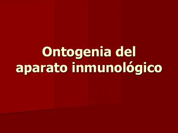 Ontogenia del aparato inmunol