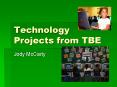 Technology Projects from TBE PowerPoint PPT Presentation