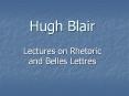Hugh Blair PowerPoint PPT Presentation