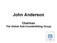 John Anderson Chairman The Global Anti-Counterfeiting Group