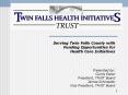 Serving Twin Falls County with Funding Opportunities for Health Care Initiatives PowerPoint PPT Presentation