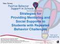 Strategies for Providing Mentoring and Social Supports to Students with Repeated Behavior Challenges PowerPoint PPT Presentation