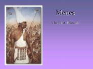 Menes                The First Pharaoh