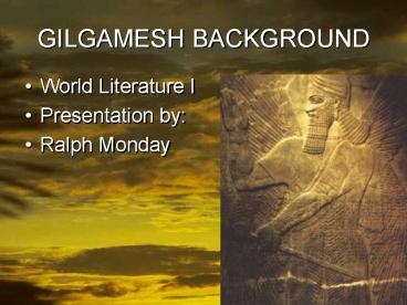 GILGAMESH BACKGROUND