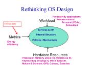Rethinking OS Design