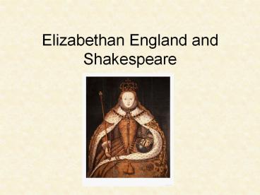 Elizabethan England and Shakespeare