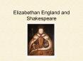 Elizabethan England and Shakespeare PowerPoint PPT Presentation