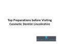 Top Preparations before Visiting Cosmetic Dentist Lincolnshire PowerPoint PPT Presentation