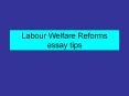 Labour Welfare Reforms essay tips PowerPoint PPT Presentation
