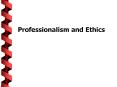 Professionalism and Ethics PowerPoint PPT Presentation