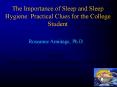 The Importance of Sleep and Sleep Hygiene: Practical Clues for the College Student PowerPoint PPT Presentation