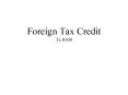 Foreign Tax Credit Tx 8300 PowerPoint PPT Presentation