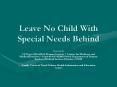 Leave No Child With Special Needs Behind PowerPoint PPT Presentation