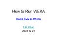 How to Run WEKA Demo SVM in WEKA PowerPoint PPT Presentation