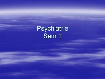 Psychiatrie Sem 1