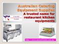 Australian Catering Equipment Supplies – A trusted name for restaurant kitchen equipments