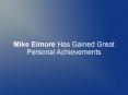 Mike Elmore Has Gained Great Personal Achievements PowerPoint PPT Presentation