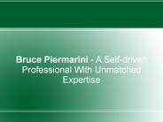 Bruce Piermarini - A Self-driven Professional With Unmatched Expertise