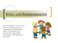 Kreis- und Bewegungsspiele PowerPoint PPT Presentation