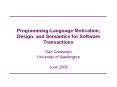 Programming-Language Motivation, Design, and Semantics for Software Transactions PowerPoint PPT Presentation