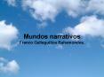 Mundos narrativos Franco Galleguillos Bahamondes. PowerPoint PPT Presentation