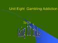 Unit Eight Gambling Addiction PowerPoint PPT Presentation
