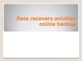 Data recovery solution – online backup PowerPoint PPT Presentation