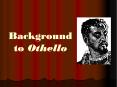 Background to Othello PowerPoint PPT Presentation