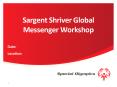 Sargent Shriver Global Messenger Workshop PowerPoint PPT Presentation