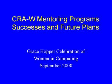 CRA-W Mentoring Programs Successes and Future Plans