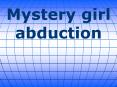Mystery girl abduction PowerPoint PPT Presentation