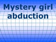 Mystery girl abduction
