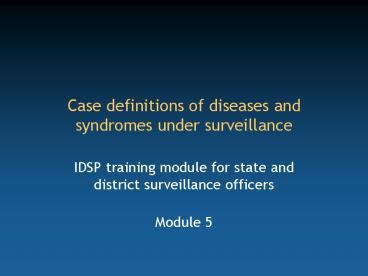 Case definitions of diseases and syndromes under surveillance